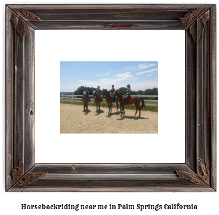 horseback riding near me in Palm Springs, California